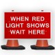 When Red Light Shows Wait Here Cone Sign